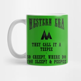 Western Era Slogan - They Call it a Teepee Mug